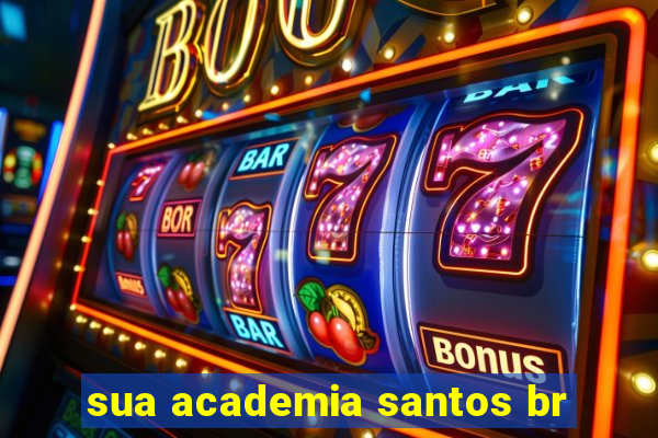 sua academia santos br